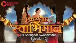 Coperta episodului Episodul 45 din emisiunea Ek Shringaar Swabhimaan